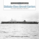 Image for Shokaku-Class Aircraft Carriers : In the Imperial Japanese Navy during World War II