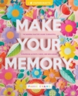 Image for Make Your Memory : The Modern Crafter’s Guide to Beautiful Scrapbook Layouts, Cards, and Mini Albums