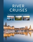 Image for River Cruises : Travelling Europe&#39;s Most Beautiful Waterways