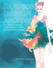 Image for Fashion Design Archive : A Guide to Clothing Construction, Textiles, and Fashion Illustration