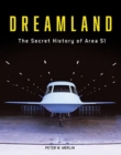 Image for Dreamland  : the secret history of Area 51