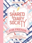Image for Shared Diary Society for Friends : A Bold &amp; Brave Question &amp; Answer Book—Fill It In &amp; Pass It On