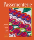 Image for Passementerie  : handcrafting contemporary trimmings, fringes, tassels and more