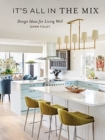 Image for It&#39;s All in the Mix : Design Ideas for Living Well