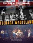 Image for Teenage Wasteland : The Who at Winterland, 1968 and 1976