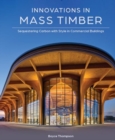 Image for Innovations in Mass Timber : Sequestering Carbon with Style in Commercial Buildings