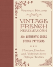 Image for Vintage French Needlework : 300 Authentic Cross-Stitch Patterns—Flowers, Borders, and Alphabets from Antique Textiles