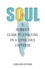 Image for Soul : A Modern Guide to Evolving in a Conscious Universe