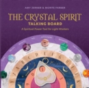 Image for The Crystal Spirit Talking Board : A Spiritual Power Tool for Light Workers