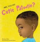 Image for Are You My Cutie Patootie?