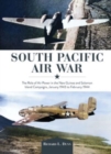 Image for South Pacific Air War : The Role of Airpower in the New Guinea and Solomon Island Campaigns, January 1943 to February 1944