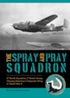 Image for The Spray and Pray Squadron : 3rd Bomb Squadron, 1st Bomb Group, Chinese-American Composite Wing in World War II