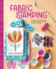 Image for Fabric Stamping : A Simple Guide to Surface Design Using Block Printing and Foam Stamps