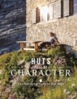 Image for Huts Full of Character: 52 Charming Huts in the Alps
