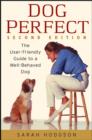 Image for Dog perfect  : the user-friendly guide to a well-behaved dog