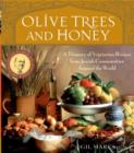 Image for Olive trees and honey  : a treasury of vegetarian recipes from Jewish communities around the world