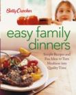 Image for Betty Crocker easy family dinners  : simple recipes and fun ideas to turn meal time to quality time