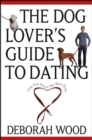 Image for The dog lover&#39;s guide to dating: using cold noses to find warm hearts
