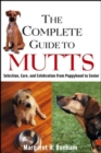 Image for The complete guide to mutts: selection, care and celebration from puppyhood to senior