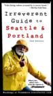 Image for Frommer&#39;s(R) Irreverent Guide to Seattle &amp; Portland