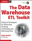 Image for The data warehouse ETL toolkit  : practical techniques for extracting, cleaning, conforming, and delivering data