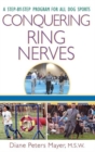 Image for Conquering ring nerves: a step-by-step program for all dog sports