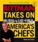 Image for How to cook everything  : Mark Bittman takes on America&#39;s chefs
