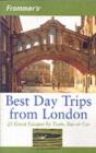 Image for Best Day Trips from London: 25 Great Escapes By Train, Bus Or Car.