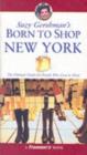 Image for Suzy Gershman&#39;s Born to Shop New York: The Ultimate Guide for People Who Love to Shop.