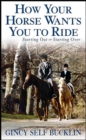 Image for How your horse wants you to ride: starting out, starting over