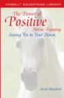 Image for The power of positive horse training  : saying yes to your horse