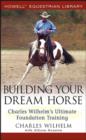 Image for Building your dream horse  : ultimate foundation training