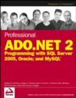 Image for Professional ADO.NET 2  : programming with SQL Server 2005, Oracle, and MySQL