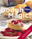Image for Pillsbury Dough Magic! : Turn Refrigerated Dough into Hundreds of Tasty Family Favorites!
