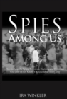 Image for Spies among us: how to stop the spies, terrorists, hackers, and criminals you don&#39;t even know you encounter every day