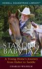Image for Starting baby Jaz  : a young horse&#39;s journey from halter to saddle