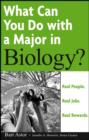 Image for What can you do with a major in biology?: real people, real jobs, real rewards