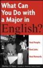 Image for What can you do with a major in English?: real people, real jobs, real rewards