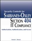 Image for Security controls for Sarbanes-Oxley section 404 IT compliance  : authorization, authentication, and access