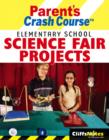 Image for CliffsNotes Parent&#39;s Crash Course: Elementary School Science Fair Projects