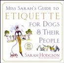 Image for Miss Sarah&#39;s Guide to Etiquette for Dogs...