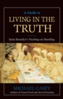 Image for Guide to Living in the Truth : St. Benedict&#39;s Teaching on Humility