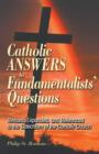 Image for Catholic Answers to Fundamentalists&#39; Questions : Revised, Expanded, and Referenced to the Catechism of the Catholic Church