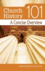 Image for Church History 101 : A Concise Overview