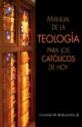 Image for Manual de la Teologia Para Los Catolicos de Hoy