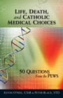 Image for Life, Death, and Catholic Medical Choices : 50 Questions from the Pews
