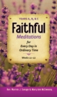Image for Faithfull Meditations for Every Day in Ordinary Time: Years A, B, &amp; C : Weeks 11-12