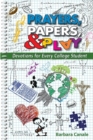 Image for Prayers Papers and Play : Devotions for Every College Student