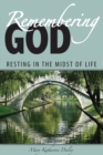 Image for Remembering God: Resting in the Midst of Life