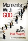 Image for Moments with God: turn waiting into praying